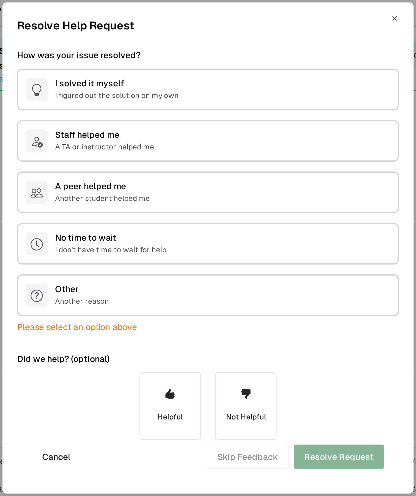 Resolve Help Request dialog asking How was your issue resolved?, with the five options I solved it myself, Staff helped me, A peer helped me, No time to wait and Other each carrying a one-line description, none selected yet so an orange Please select an option above hint shows, then a Did we help? (optional) section with Helpful and Not Helpful buttons, and Cancel, Skip Feedback and Resolve Request buttons along the bottom