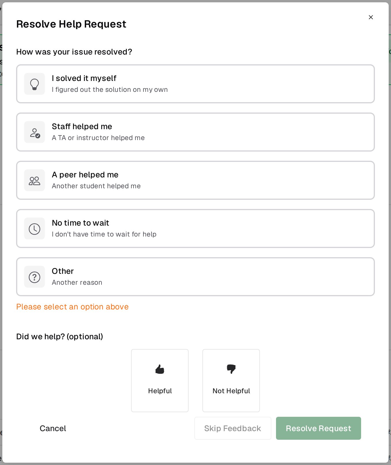 Resolve Help Request dialog asking How was your issue resolved?, with the five options I solved it myself, Staff helped me, A peer helped me, No time to wait and Other each carrying a one-line description, none selected yet so an orange Please select an option above hint shows, then a Did we help? (optional) section with Helpful and Not Helpful buttons, and Cancel, Skip Feedback and Resolve Request buttons along the bottom
