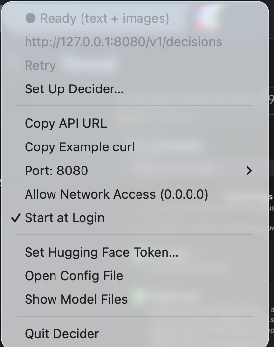 Decider menu showing Ready (text + images), the address http://127.0.0.1:8080/v1/decisions, Retry, Set Up Decider, Copy API URL, Copy Example curl, Port 8080, Allow Network Access, Start at Login, Set Hugging Face Token, Open Config File, Show Model Files, and Quit Decider