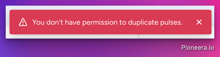 The "You don't have permission to duplicate pulses" error in monday.com