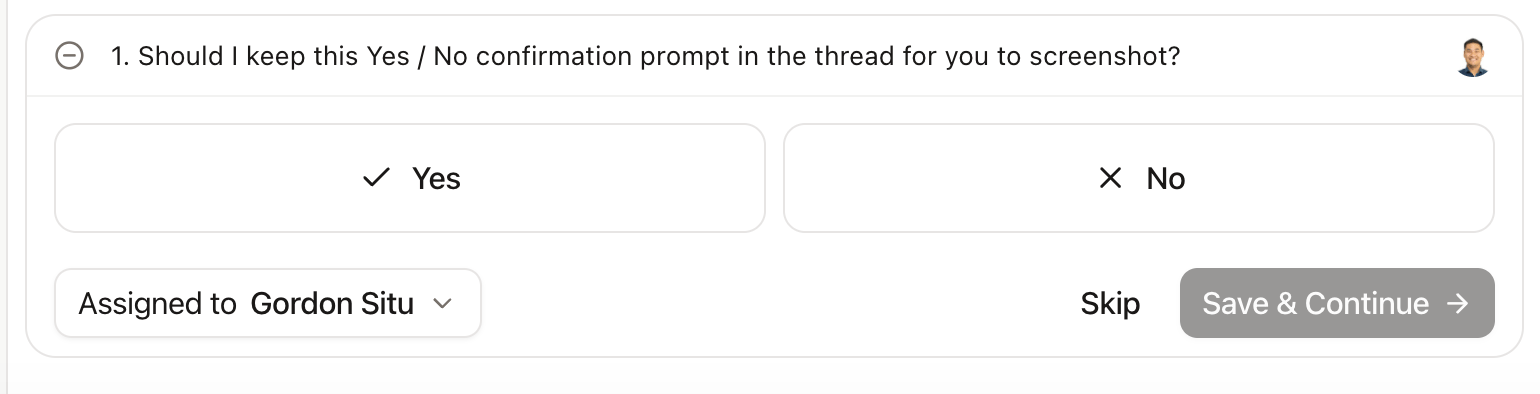 A thread confirmation prompt asking a Yes or No question with an assignee and Save and Continue