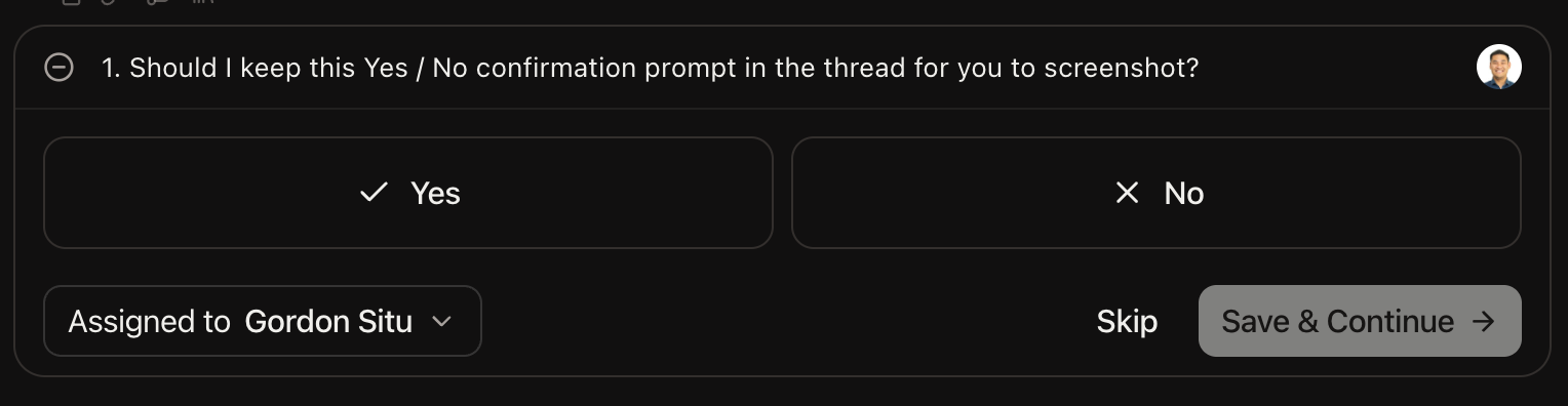 A thread confirmation prompt asking a Yes or No question with an assignee and Save and Continue