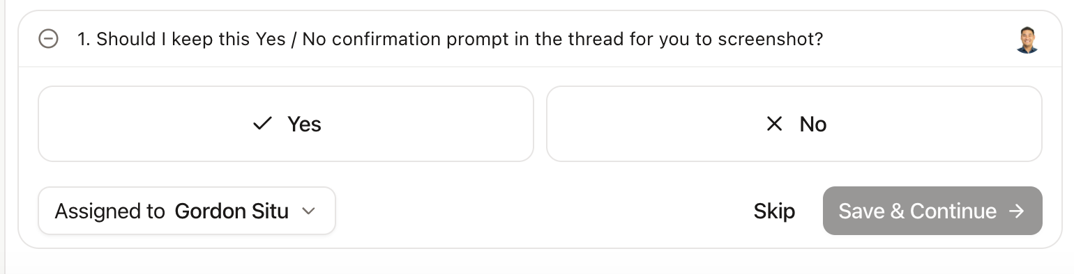 A thread confirmation prompt asking a Yes or No question with an assignee and Save and Continue