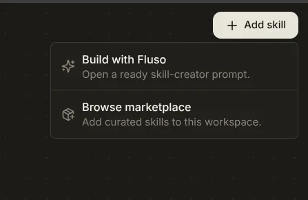 Add skill dropdown with two options: Build with Fluso (Open a ready skill-creator prompt) and Browse marketplace (Add curated skills to this workspace).