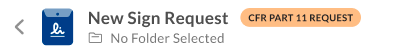 New Sign Request header showing a CFR Part 11 Request badge and No Folder Selected.