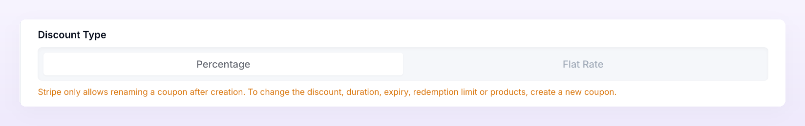 The Discount Type switch of a Stripe coupon, greyed out, with the amber note that Stripe only allows renaming a coupon after creation