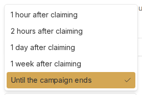 Dropdown showing 1 hour, 2 hours, 1 day, 1 week after claiming, and until the campaign ends