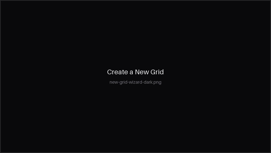 The Create a New Grid screen with its three ways to start