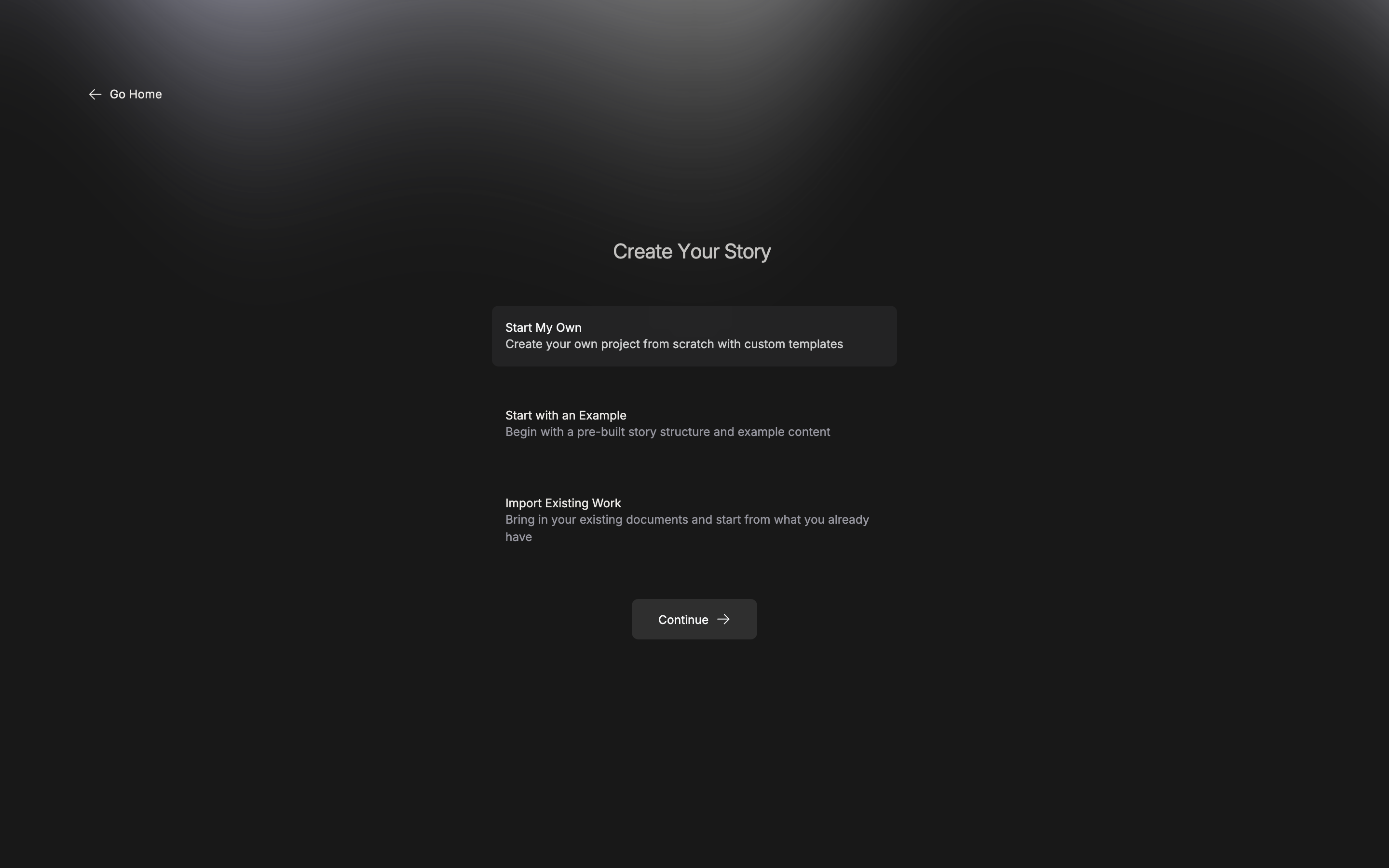 The first screen, “Create Your Story”. Three cards — Start My Own, Start with an Example, and Import Existing Work — are visible, with Start My Own selected.