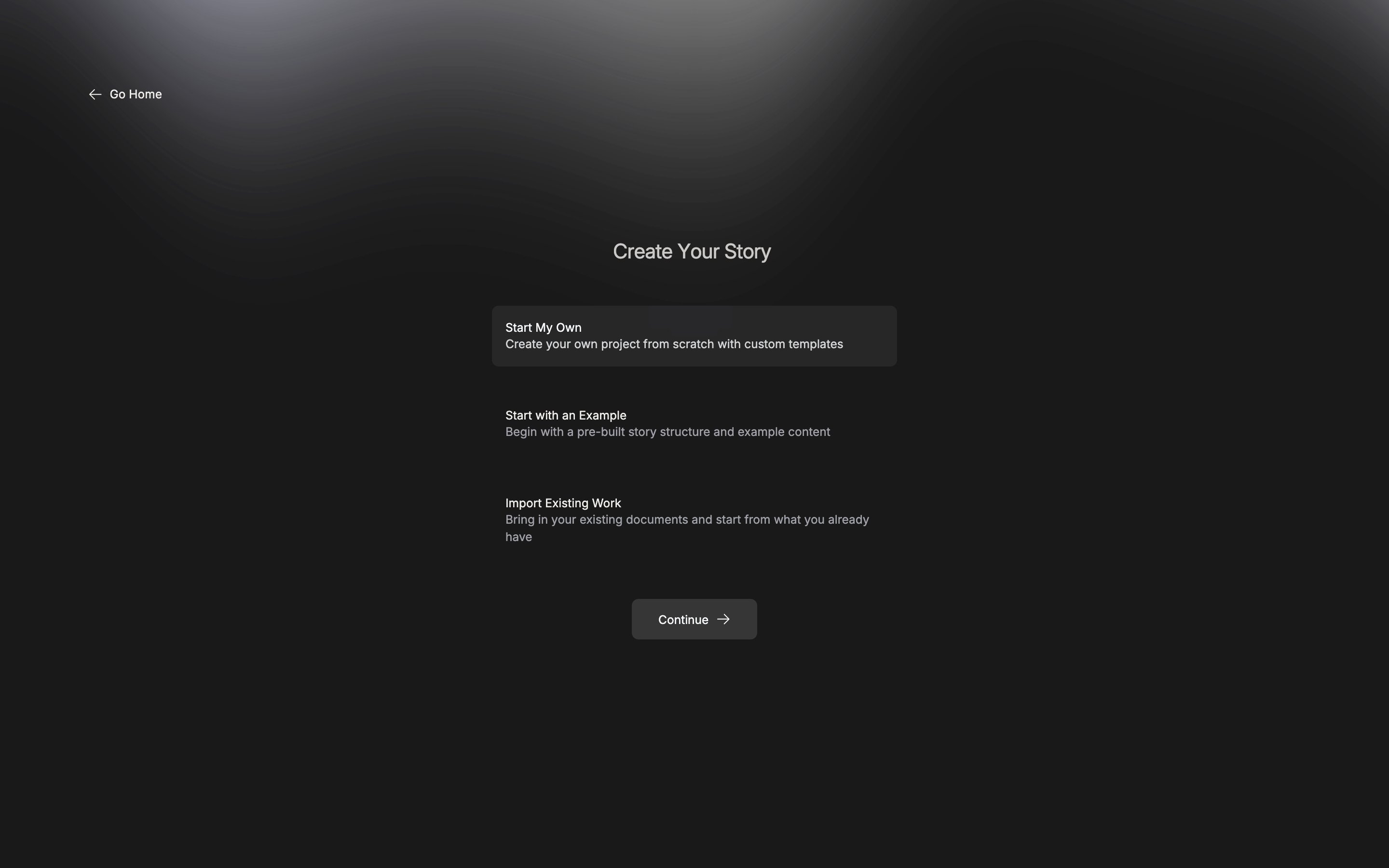 The first screen, âCreate Your Storyâ. Three cards â Start My Own, Start with an Example, and Import Existing Work â are visible, with Start My Own selected.