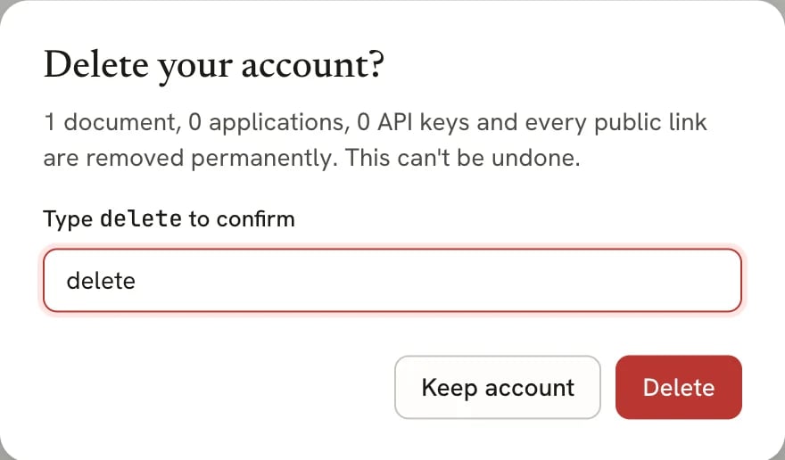 The Delete your account? dialog saying 1 document, 0 applications, 0 API keys and every public link are removed permanently, with delete typed in the confirmation box and Keep account and Delete buttons