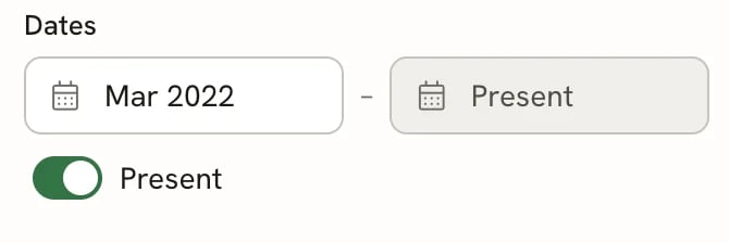 The Dates field with Mar 2022 in the start box, the end box greyed out showing Present, and the Present switch turned on.