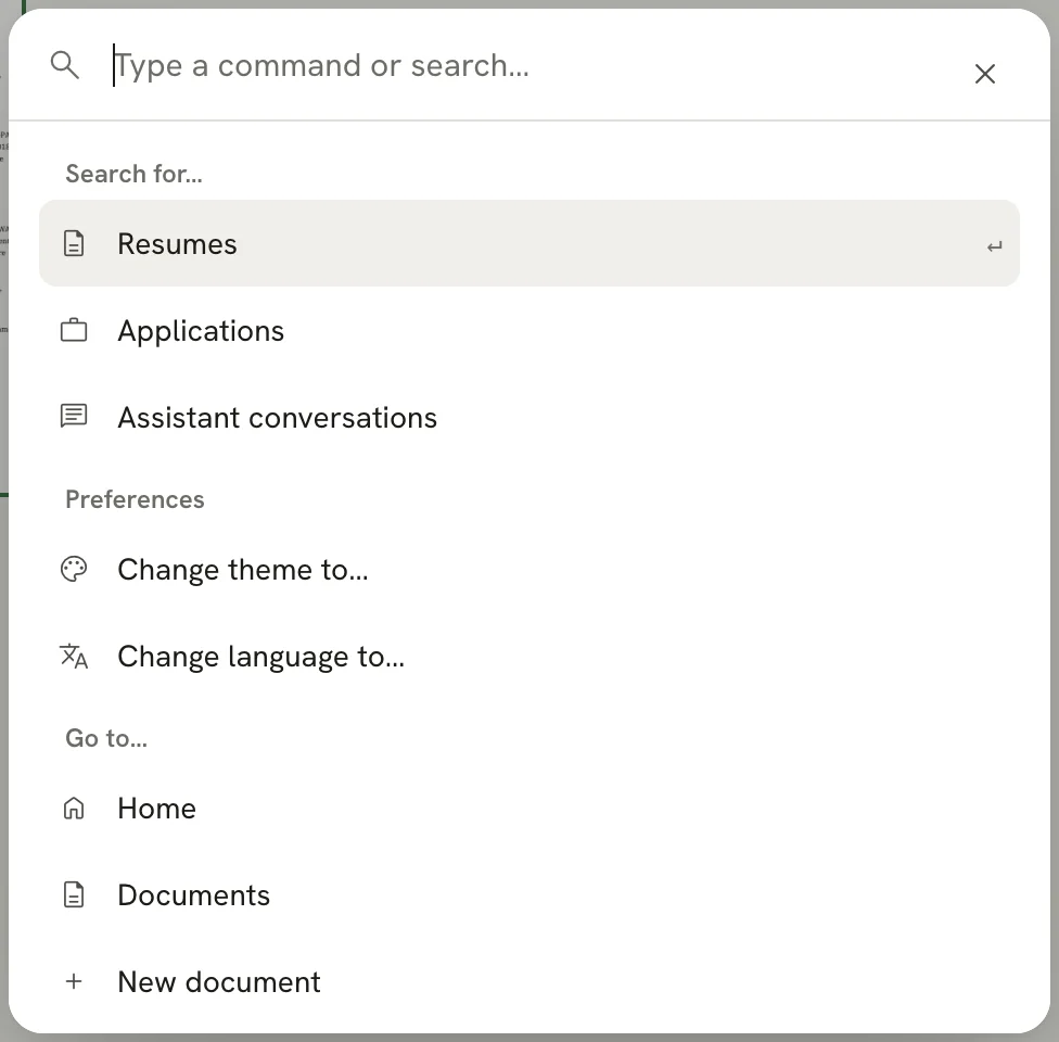 The command bar with the placeholder "Type a command or search…" and three groups: Search for… with Resumes, Applications and Assistant conversations; Preferences with Change theme to… and Change language to…; and Go to… with Home, Documents and New document.