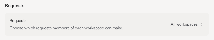 Requests setting for choosing which requests members of each Workspace can make.
