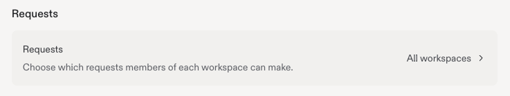 Requests setting for choosing which requests members of each Workspace can make.