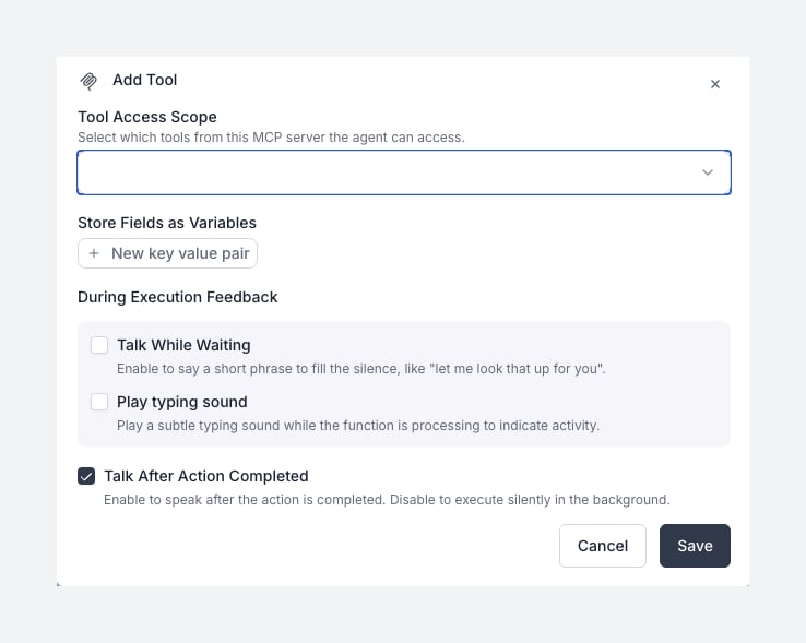 Add Tool dialog with a Tool Access Scope dropdown to pick a tool, a Store Fields as Variables section, and Talk While Waiting, Play typing sound, and Talk After Action Completed options