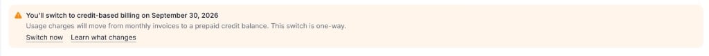 Billing notice saying you'll switch to credit-based billing on September 30, 2026, with Switch now and Learn what changes