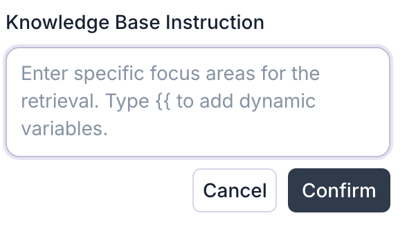 Knowledge Base Instruction dialog with a text field prompting for specific focus areas for retrieval, plus Cancel and Confirm buttons.