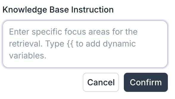 Knowledge Base Instruction dialog with a text field prompting for specific focus areas for retrieval, plus Cancel and Confirm buttons.