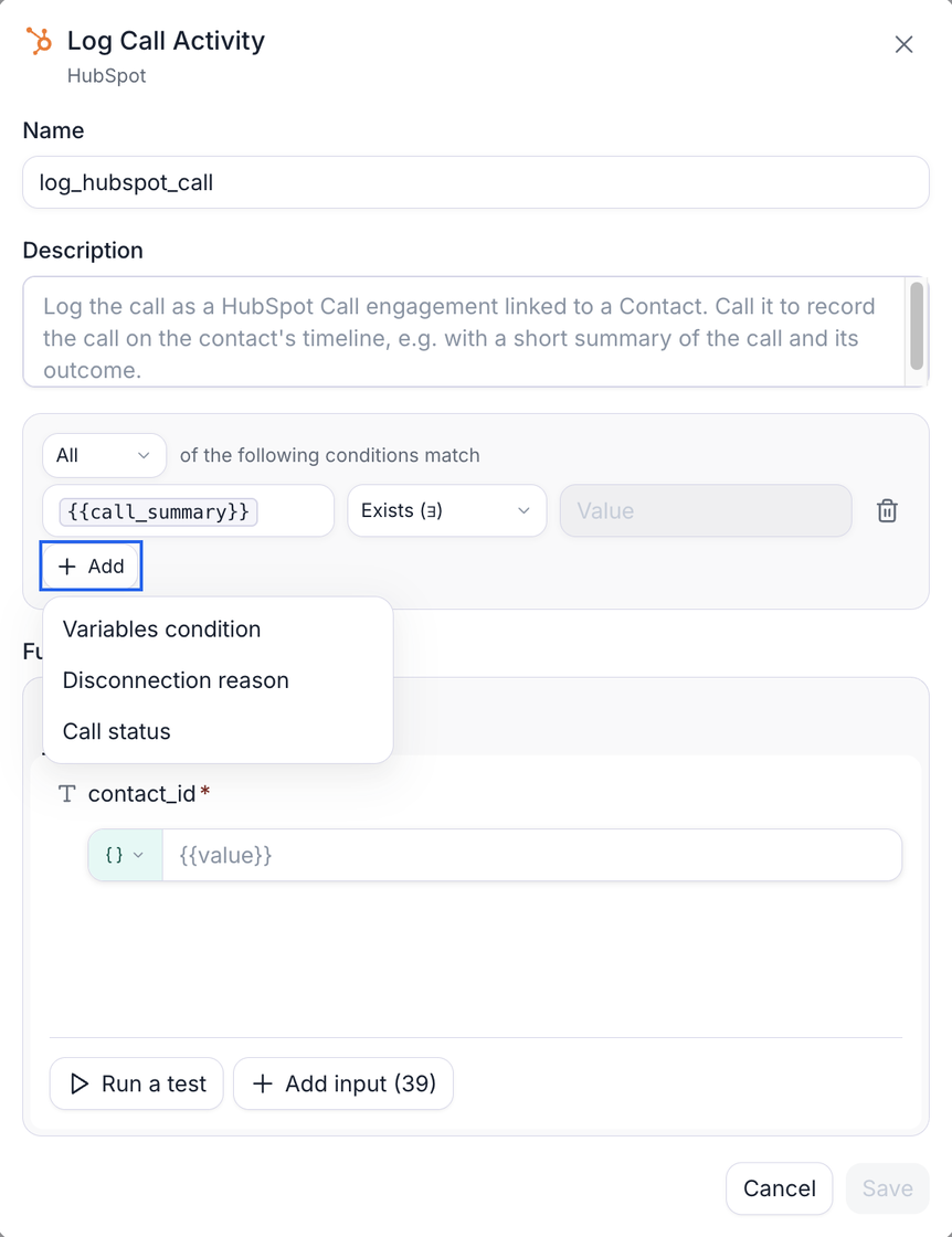 The configuration dialog for a HubSpot Log Call Activity post-call function named log_hubspot_call. Its conditions card sits below the Description: an All selector heads the line All of the following conditions match, above one row testing the variable call_summary with the operator Exists, whose value field is greyed out because the operator takes no comparison. Below that row, an Add button ringed in blue has its menu open, offering the three kinds of row: Variables condition, Disconnection reason, and Call status. The Function fields card below shows a required contact_id input, with Run a test and Add input buttons, and Cancel and a disabled Save close the dialog.