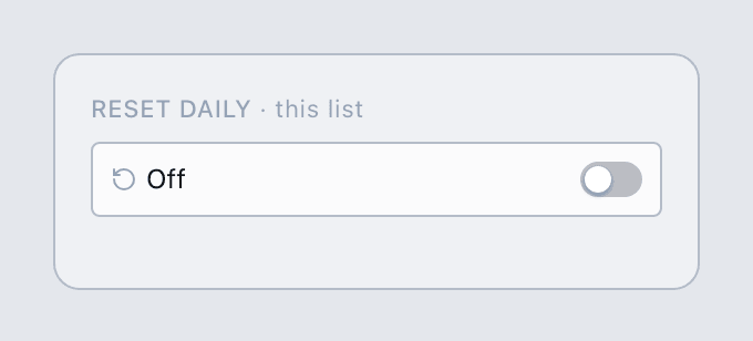 Reset daily, this list, switch turned off