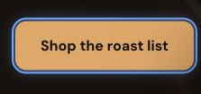 The Shop the roast list button selected in the web preview, with a blue outline around it.