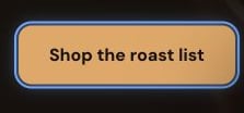 The Shop the roast list button selected in the web preview, with a blue outline around it.