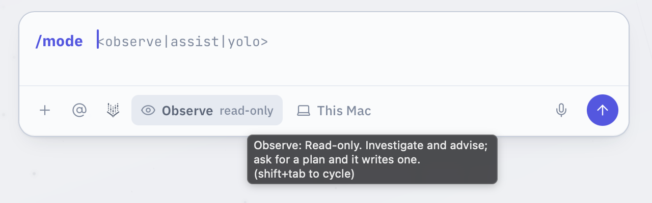The composer with /mode typed and its argument hint, and the posture chip reading Observe, read-only, hovered. Its tooltip says Observe: Read-only. Investigate and advise; ask for a plan and it writes one. Shift+Tab to cycle.