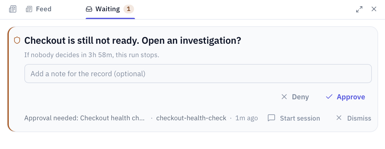 The Kepler Feed on the Waiting tab, with a count of one. An automation's approval card asks: Checkout is still not ready. Open an investigation? It says the run stops if nobody decides in 3 hours 58 minutes, has a field for an optional note, and offers Deny and Approve, with Start session and Dismiss below.