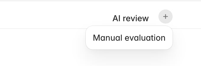 The plus button beside the AI review tab, open, showing the Manual evaluation option