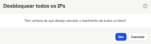 Janela Desbloquear todos os IPs, com a pergunta de confirmação e os botões Sim e Cancelar