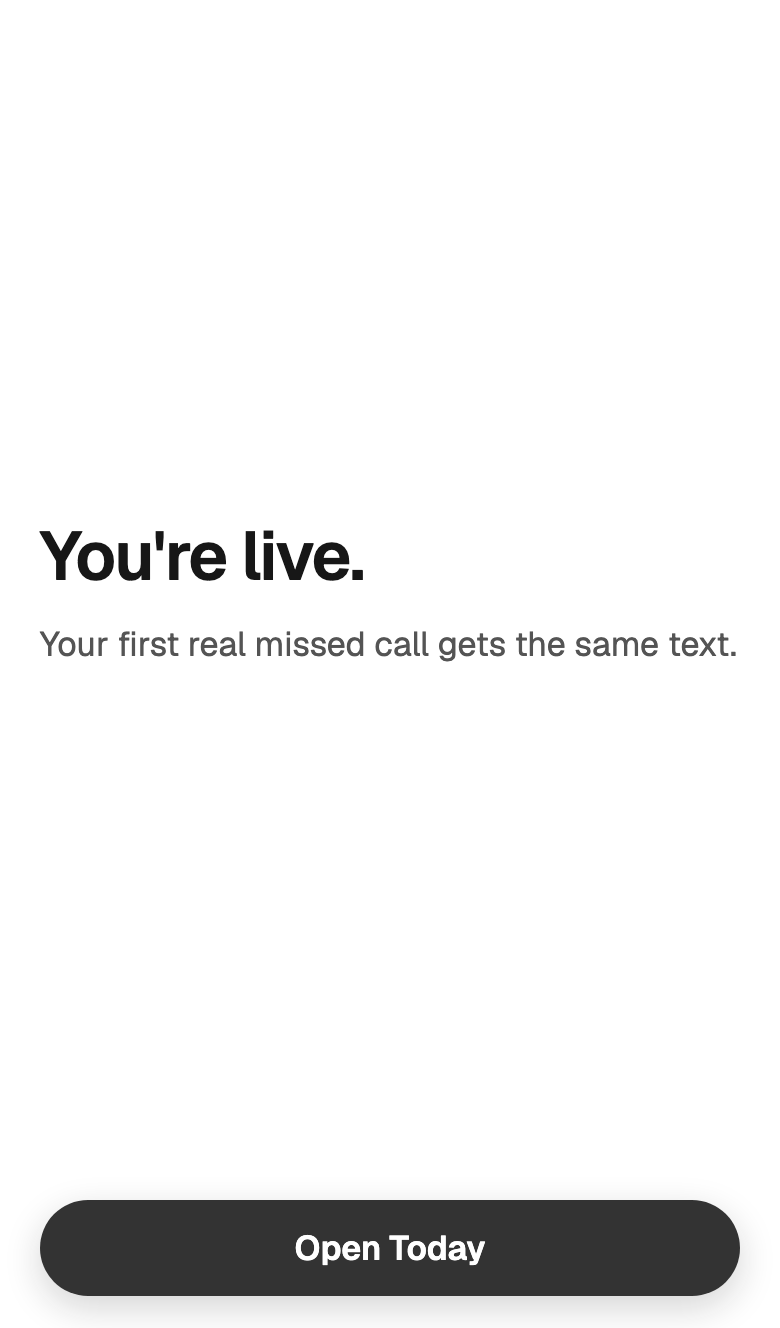 You're live. Your first real missed call gets the same text.