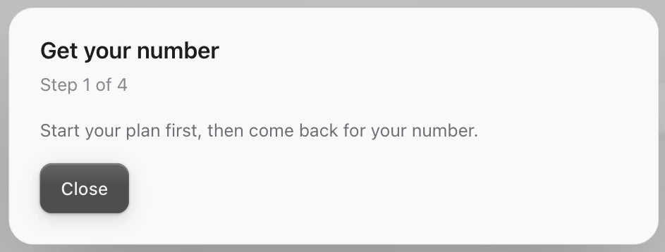 The Get your number window before a plan has started: Step 1 of 4, Start your plan first, then come back for your number, and Close