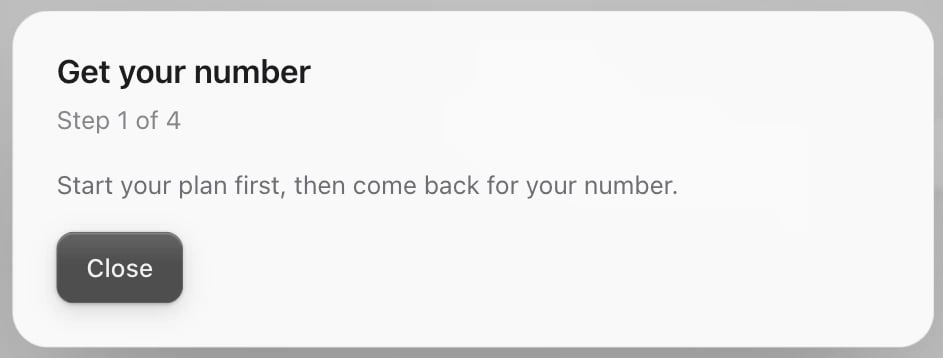 The Get your number window before a plan has started: Step 1 of 4, Start your plan first, then come back for your number, and Close