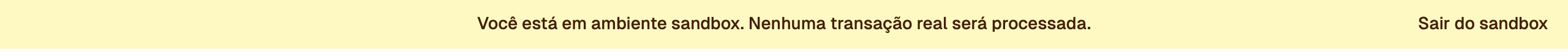 Banner amarelo: Você está em ambiente sandbox. Nenhuma transação real será processada.