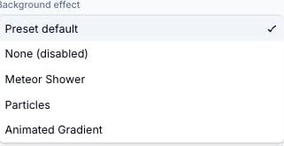 Menu déroulant Background effect ouvert, listant Preset default, None (disabled), Meteor Shower, Particles et Animated Gradient