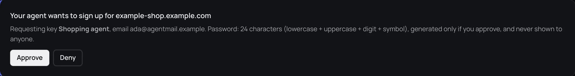 A signup request card reading Your agent wants to sign up for example-shop.example.com, naming the requesting key, the email and the password rules, with Approve and Deny buttons.