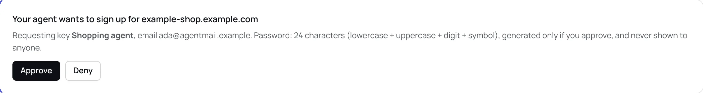 A signup request card reading Your agent wants to sign up for example-shop.example.com, naming the requesting key, the email and the password rules, with Approve and Deny buttons.