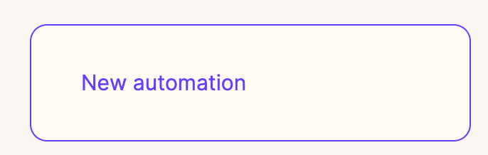 Purple outlined New automation button