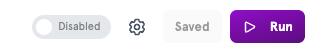 The editor's top bar with the Disabled switch, the settings button, Saved, and Run