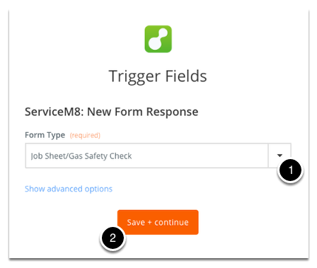 Select the form type you want to trigger from then click Save + Continue