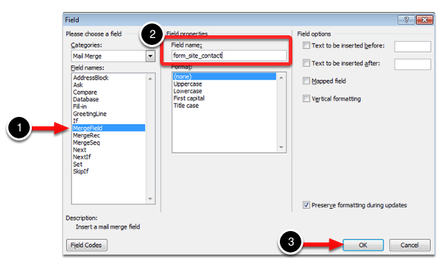 Select MergeField, enter the Field Name which is the form's "Template Field Code" (highlighted previously). Click OK