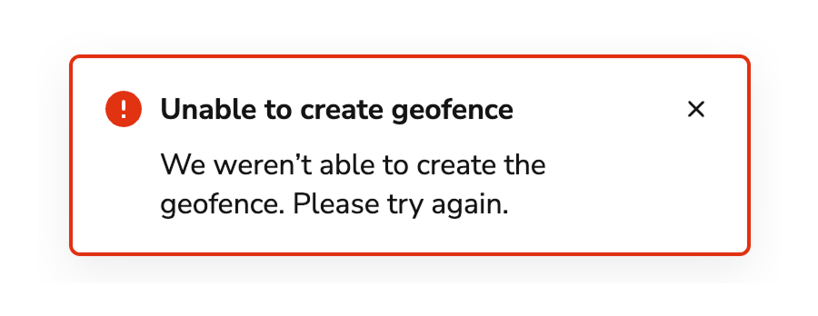 Toast "Do" example that has title that says "Unable to create geofence"
and body text that says "We weren't able to create the geofence. Please try
again."