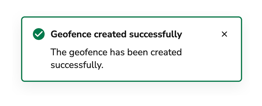 Toast "Don't" example with a title that says "Geofence created
successfully" and body text that says "The geofence has been created
successfully"