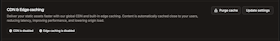 Edit the CDN and edge caching settings for your application