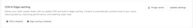Edit the CDN and edge caching settings for your application