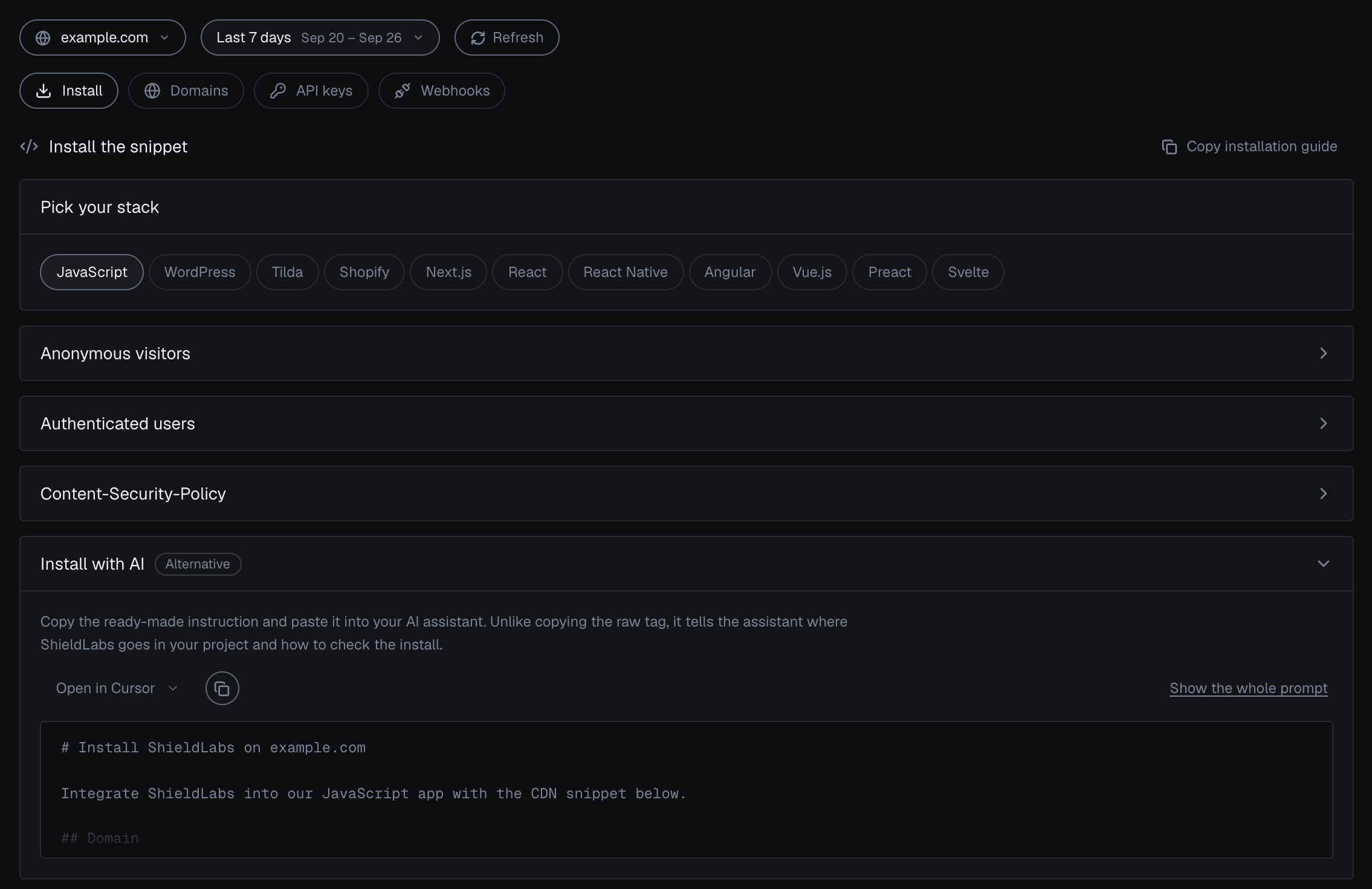 Integration > Install for example.com in the analytics dashboard in the dark theme: Copy installation guide at the top, the stack picker with JavaScript selected, the Anonymous visitors, Authenticated users and Content-Security-Policy cards collapsed, and the Install with AI card (Alternative) open, with Open in Cursor, a copy button, Show the whole prompt and the start of the prompt: # Install ShieldLabs on example.com, Integrate ShieldLabs into our JavaScript app with the CDN snippet below.