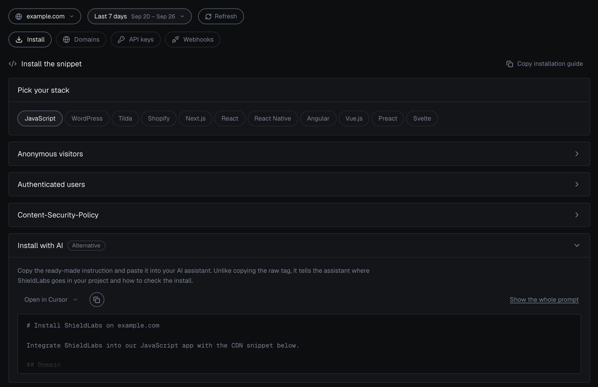 Integration > Install for example.com in the analytics dashboard in the dark theme: Copy installation guide at the top, the stack picker with JavaScript selected, the Anonymous visitors, Authenticated users and Content-Security-Policy cards collapsed, and the Install with AI card (Alternative) open, with Open in Cursor, a copy button, Show the whole prompt and the start of the prompt: # Install ShieldLabs on example.com, Integrate ShieldLabs into our JavaScript app with the CDN snippet below.