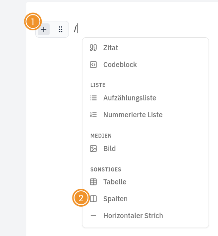 Screenshot eines Editors: Am linken Rand ist ein „+“-Symbol sichtbar, über das ein Menü geöffnet wurde. Das geöffnete Menü zeigt verschiedene Optionen wie Zitat, Codeblock, Aufzählungslisten, Bild, Tabelle und „Spalten“. Zwei orange markierte Kreise mit den Nummern 1 und 2 heben das „+“-Symbol und den Menüpunkt „Spalten“ hervor.