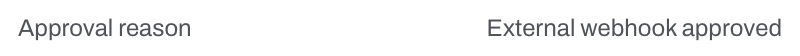 External Webhook Approval Reason